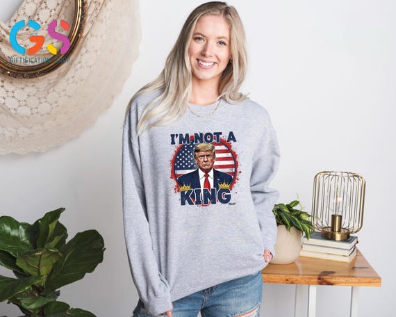 I Am Not A King Sweatshirt, America President Statement Hoodie, Republican Trump Quote Sweater