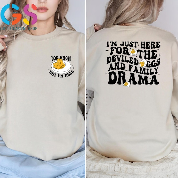 Funny Thanksgiving Sweatshirt, I'm Just Here For The Deviled Eggs & Family Drama, Thanksgiving Dinner Sweater, Holiday Gift