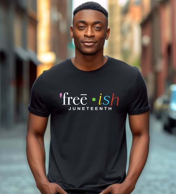 Juneteenth Tshirt, Juneteenth Shirt, Black History Month Shirt, Independence Day Shirt , Free Ish Shirt, African American Shirt for Gifts