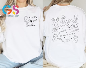 Custom Name Nurse Sweatshirt, Litterally Just a Nurse Shirt, Personalized Nursing School Tee,Registered Nurse Sweater, Nurse Appreciation