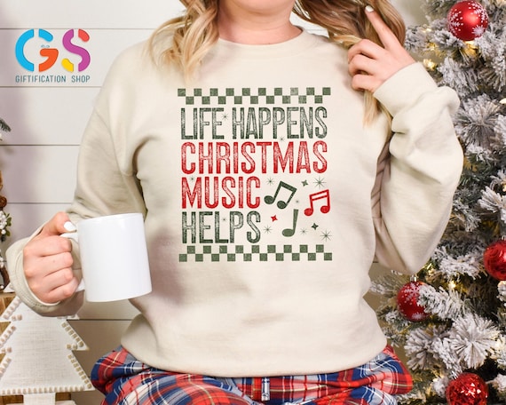 Life Happens Christmas Music Helps Sweatshirt, Christmas Season Sweater, Holiday Top, New Year Gift For Music Lover