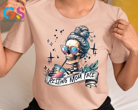 Resting Mom Face Shirt, Funny Mom Shirt, Funny Skeleton Mom Humor Tee, Skeleton Girl Clipart Tee, Popular Sassy Mom Shirt, Motherhood Shirt