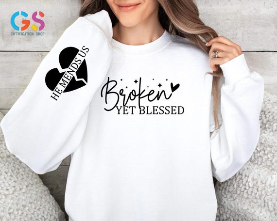 Broken Yet Blessed Valentines Day Sweatshirt, Christian Romantic Love Sweater, Religious Heart Hoodie Gift