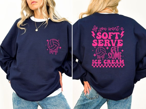 If You A Soft Serve Go Get Ice Cream Sweatshirt, Funny Volleyball Sweater,Volleyball Team Hoodie,Volleyball Mom Sweatshirt,Volleyball Hoodie