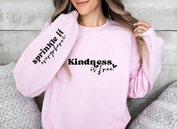 Kindness Sweatshirt, Kindness Is Free Sprinkle It Everywhere Sweatshirt, Positive Sweatshirt, Be Kind Sweatshirt, Positive Saying Sweatshirt