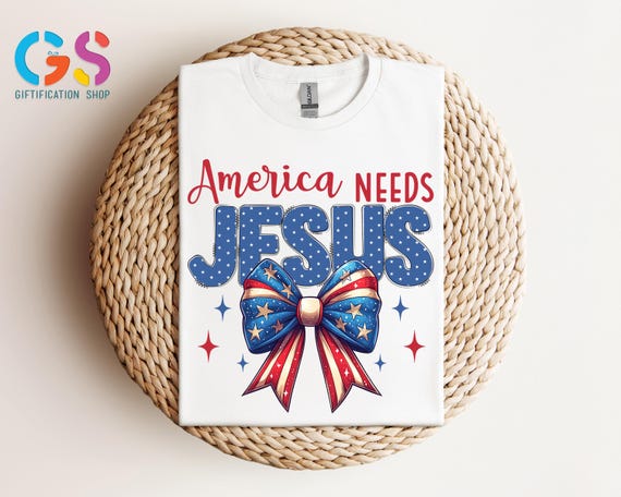 America Needs Jesus Shirt, 4th Of July Tshirt, Coquette Religious Shirt, Independence Day Gift, Religious Patriotic Shirt,Bible Verse Shirt