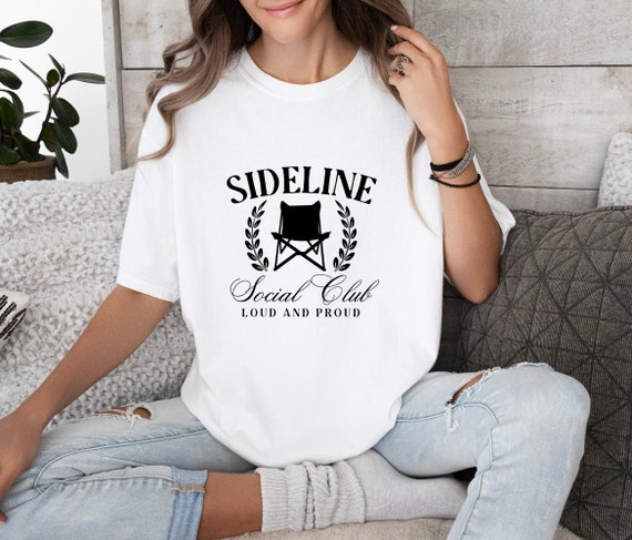 Sideline Social Club T Shirt, Loud And Proud, Bleacher Mom Shirt, Home Plate Social Club Shirt, Sports mom Shirt, Sports Dad T Shirt