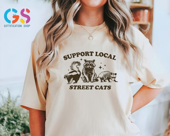 Support Your Local Street Cats T Shirt, Stay Trashy Tee, Graphic T-Shirt, Vintage Raccoon T Shirt, Nostalgia T Shirt, Relaxed Cotton Tee