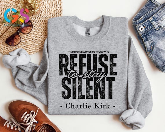 Charlie Kirk Sweatshirt, Refuse to Stay Silent Sweater, Support Charlie Kirk Hoodie, Patriotic Sweater, Charlie Legacy Hoodie, Memorial Gift