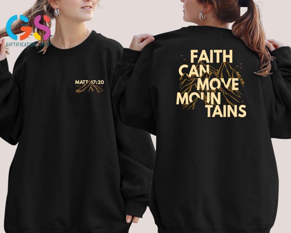 Faith Can Move Mountains Sweatshirt, Matthew 17:20 Bible Verse Sweater, Christian Scripture Pullover, Religious Gift