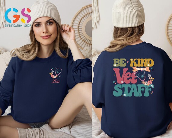 Custom Name Vet Tech Sweatshirt, Be Kind To The Vet Staff, Vet School Sweater, Veterinarian Hoodie, Vet Tech Week Gift