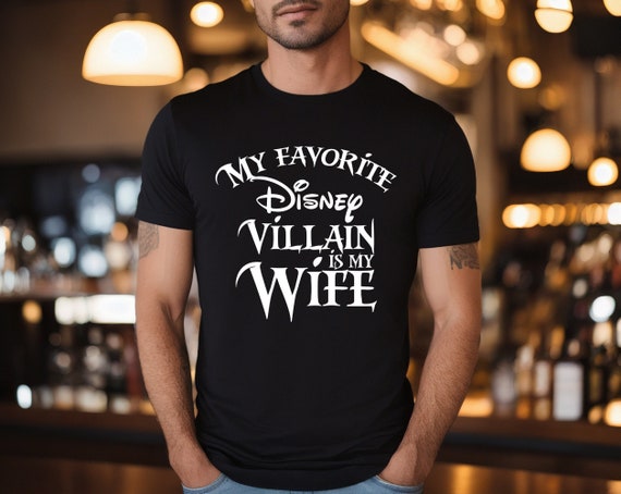 My favorite Disney Villain is my Wife, Funny Dad Shirt, Gift For Husband, Dad shirt, Husband birthday gift From Wife, Daddy Birthday Gift