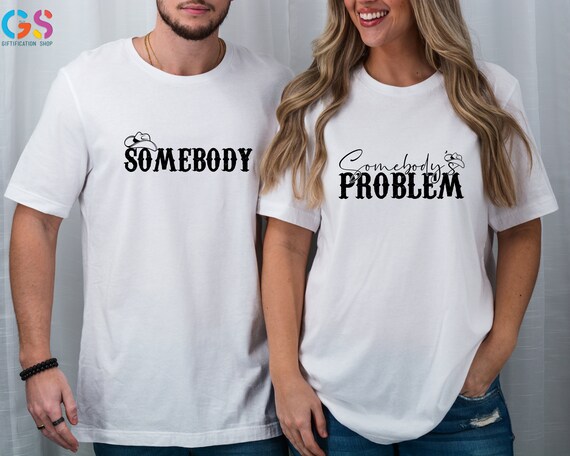 Somebody's Problem - Somebody Couple  Shirts, Couples Matching Shirts, Country Music Shirt, Country Song Lover,Anniversary Gifts For Parents