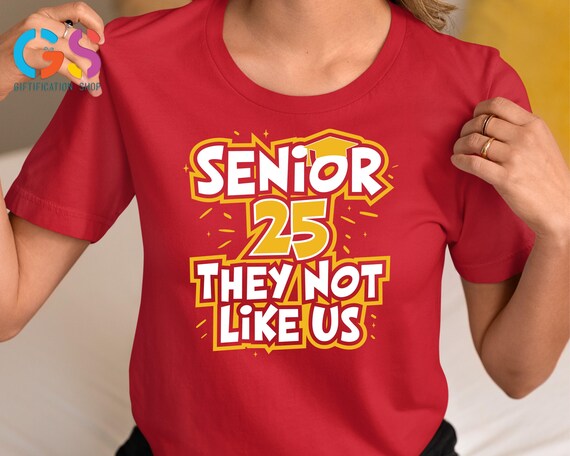 Senior 2025 Shirt, Graduation Gifts, They Not like Us Tee, College Shirt, Class of 2025 Shirt, High School Senior Shirt, Graduation Shirt