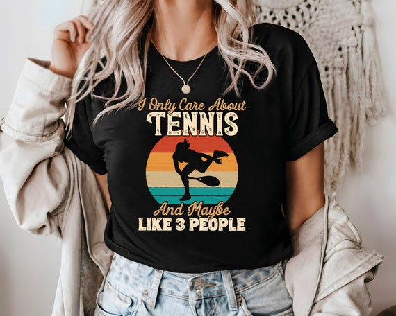 I Only Care About Tennis T-Shirt, Funny Sports Tee, Gift for Tennis Lovers, Funny Tennis Shirt, Humorous Graphic Tennis T-Shirt