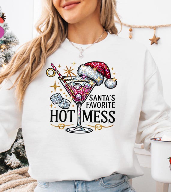 Santa's Hot Mess Sweater, Christmas Martini Hoodie, Christmas Drink Sweatshirt, Christmas Party Sweatshirt, Drink Sweater For Women