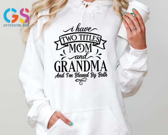 Mom and Grandma Sweatshirt, I Have Two Titles Mom And Grandma And I'm Blessed By Both, Christian Family Sweater, Bible Verse, Religious Gift