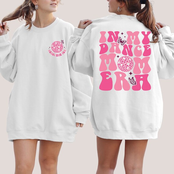 In My Dance Mom Era Sweatshirt, Dance Mom Era Sweatshirt,  Dance Mom Shirt, Dance Mama Sweatshirt, Dance Mom Gift, Dance Mom Hoodie