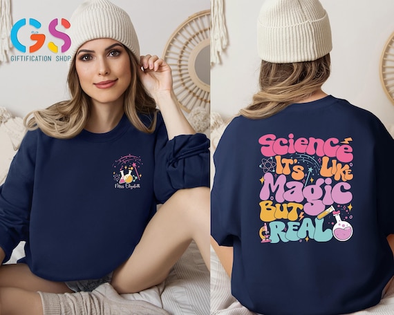 Custom Name Science Teacher Sweatshirt, Science Like Magic But Real, Personalized Science Teacher Sweater, Teacher Appreciation,Teacher Gift