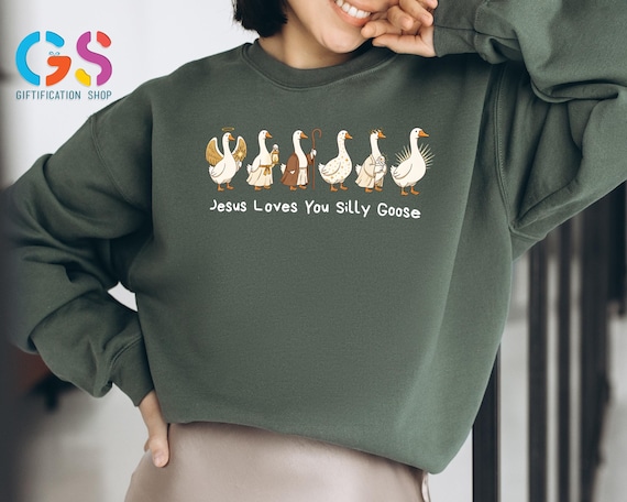 Christian Goose Sweatshirt, Jesus Loves You Silly Goose Sweater, Religious Animal Lover Faith Hoodie, Church Clothing