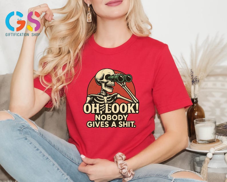 Funny Skeleton Tshirt, Oh Look Nobody Gives A S*hit, Funny Sarcastic Shirt, Ironic Shirt, Sarcasm Shirt, Adult Humor Tee, Offensive Shirt bild 2