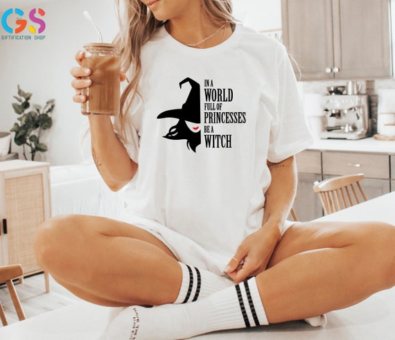 In A World Full Of Princesses Be A Witch Shirt, Funny Halloween Shirt, Cute Witch Shirt, Witch Wicca Shirt, Witchy Gifts For Friends