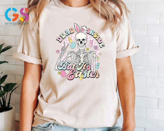 Dead Inside But Easter Shirt, Skeleton Easter Shirt,, Cute Easter Shirt, Funny Easter Shirt, Skeleton Easter Shirt, Skull Shirt, Funny Shirt