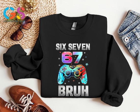 Six Seven Sweatshirt For Video Gamer, 6 7 Game Sweater, Funny Way With Gaming Clothing Dad Son Boyfriend Gift