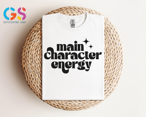 Main Character Energy Tshirt, Women Motivational Tshirt, Inspritional Shirt, Women Gift, Positive Shirt, Be Kind Shirt, Gift for Her