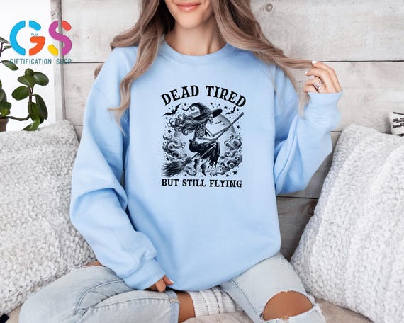 Dead Tired But Still Flying Sweatshirt, Funny Witch Sweater, Skeleton Witch Hoodie, Halloween Sweatshirt For Women, Spooky Season Hoodie