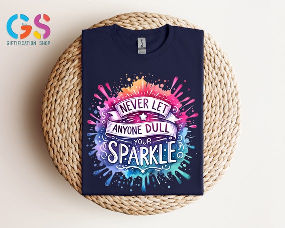 Never Let Anyone Dull Your Sparkle Shirt, Encouragement Shirts, Teacher Shirt, Motivational Shirts, Gift for Women, Inspirational Shirt