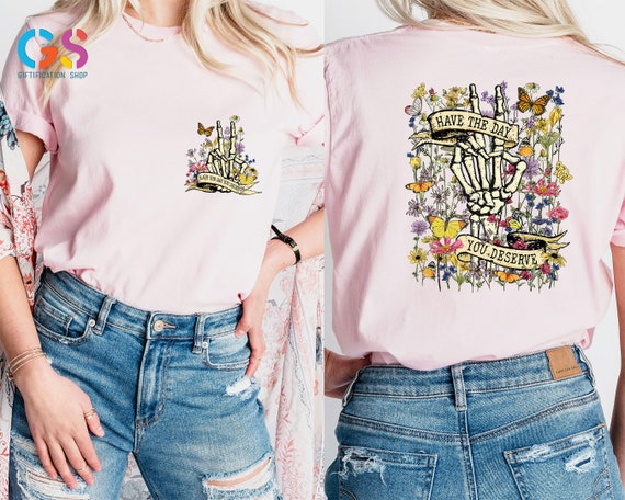 Have The Day You Deserve Tshirt, Sarcastic Tshirt, Funny Skeleton Shirt, Women Tshirt, Skeleton Shirt, Retro Tshirt, Gift For Her