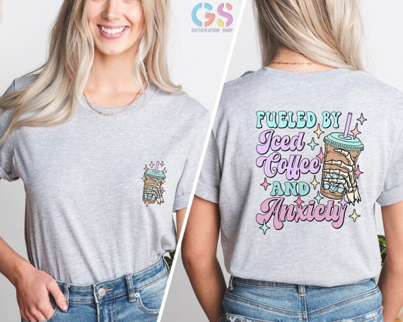Fueled By Iced Coffee and Anxiety Shirt, Coffee and Anxiety Shirt, Coffee Addict Tee,Create and Caffeinate,Coffee Lover Shirt,Sarcastic Gift