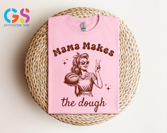 Funny Sourdough Shirt, Mama Makes The Dough Shirt, Retro Sourdough Starter, Baking Sour Dough Bread Shirt, Vintage Baker T-Shirt