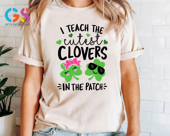 I Teach The Cutest Clovers in the Patch Shirt, St. Patrick's Day Tee, St Patrick Teacher Shirt, School Lucky Charm Shirt, Funny Irish Tee