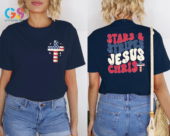 Stars & Stripes and Jesus Christ Shirt, Christian 4th of July Shirt, Religious Patriotic Shirt, American Flag Shirt, Independence Day Shirt