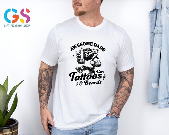 Funny Dad Shirt, Awesome Dads Have Tattoos and Beards Shirt, Father's Day Gift, Shirt For Dad, Dad Funny Shirt, Funny Shirts For Husband