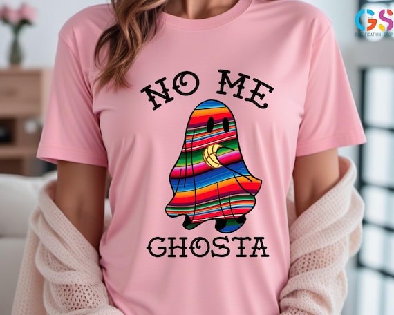 No Me Ghosta T-Shirt, Mexican Cute Ghosta Shirt, Mexican Halloween Shirt, Mexican Halloween Gift