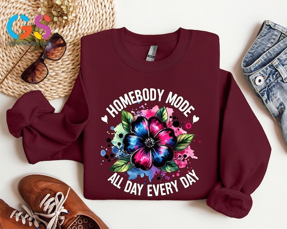 Homebody Mode Sweatshirt, All Day Every Day Sweater, Cozy Women Hoodie, Winter Motivational Housebody Clothes