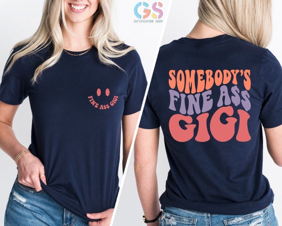 Somebody's Fine Ass Gigi Shirt, Funny Gigi Gift, Cool Grandma Tee, Sassy Gigi Shirt, Gift For Grandma, Mothers Day Gift For Grandma