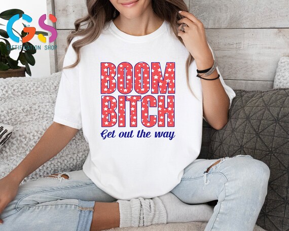 Boom Bitch Get Out The Way Shirt, Patriotic Shirt, Fireworks Shirt, Memorial Day Shirt, 4th Of July, Fourth of July Shirt, America Shirt