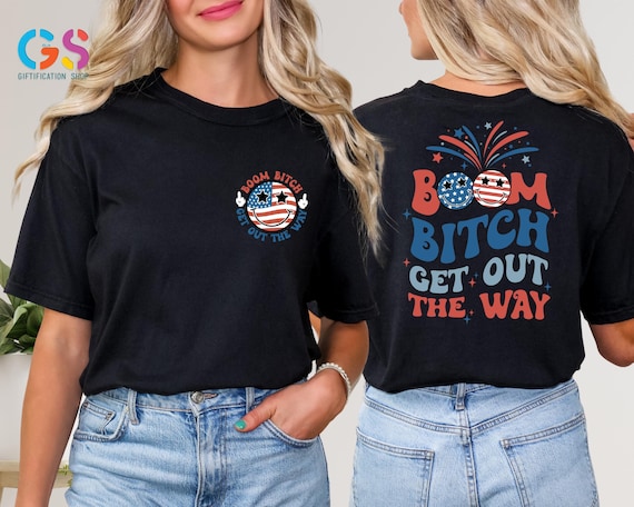 Boom Bitch Get Out The Way Shirt, Funny 4th of July Shirt,  Patriotic Shirt, Independence Day Shirt, America Shirt, Fourth Of July Shirt