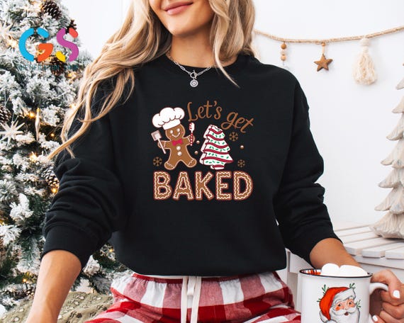 Christmas Gingerbread Sweatshirt, Funny Christmas Sweater, Let's Get Baked Sweatshirt, Christmas Cookies Hoodie, Merry Christmas
