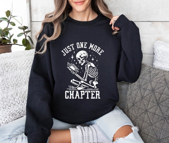 Just One More Chapter Sweatshirt, Book Lover Gift, Reading Sweatshirt, Bookish Crewneck, Books Pullover, Librarian Sweatshirt,Reader Gift