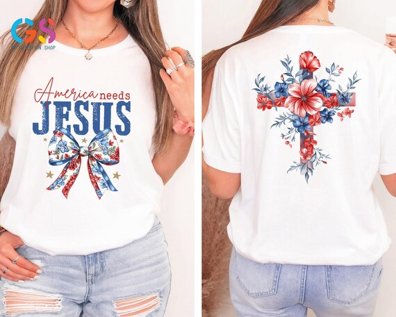 America Needs Jesus Shirt, 4th Of July Tshirt, Coquette Religious Shirt, Independence Day Gift, Religious Patriotic Shirt,Bible Verse Shirt
