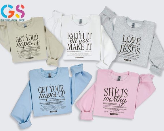 Christian Sweatshirt, Jesus Loves You, She Is Worthy, Get Your Hopes Up, Faith It Till You Make It Bible Verse Sweater