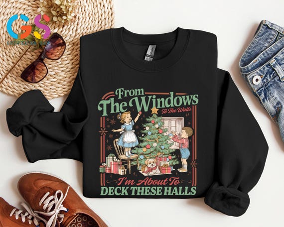 From the Windows to the Walls Im about to Deck These Halls Sweatshirt, Funny Retro Christmas Hoodie, Vintage Holiday