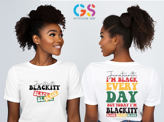 I'm Black Everyday But Today I'm Blackity Shirt, Juneteenth Shirt, Black History Heritage Shirt, Black Power Shirt, Black Lives Matter