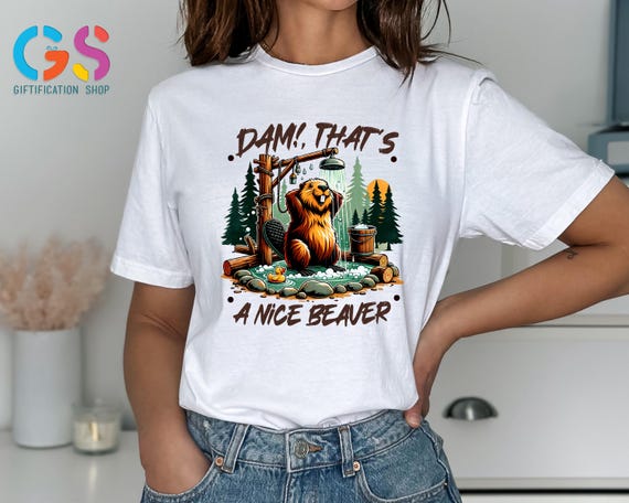 Funny Beaver Shirt, Camping Shirt, Dam That’s a Nice Beaver Shirt, Rustic Outdoor Shirt, Forest Humor Shirt, Shirt for Hikers and Campers