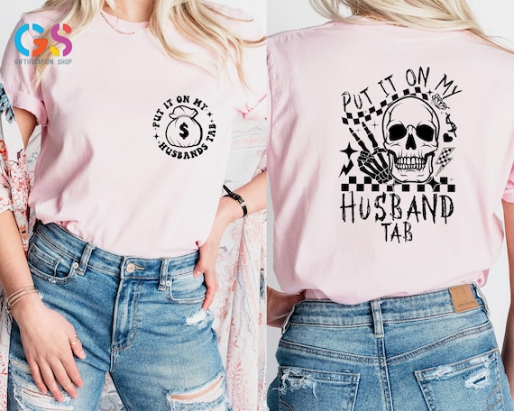 Put It on My Husbands Tab Shirt, Funny Wife Shirt, Adult Humor Shirt, Trendy Front and Back Shirt, Wifey Shirt,  Tie Dye Shirt